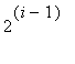 2^(i-1)