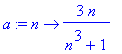 a := proc (n) options operator, arrow; 3*n/(n^3+1) end proc