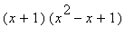 (x+1)*(x^2-x+1)