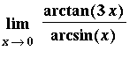 Limit(arctan(3*x)/arcsin(x),x = 0)