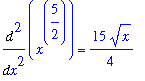 Diff(x^(5/2),`$`(x,2)) = 15/4*x^(1/2)