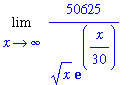 Limit(50625/x^(1/2)/exp(1/30*x),x = infinity)