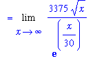 `` = Limit(3375*x^(1/2)/exp(1/30*x),x = infinity)