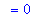 `` = 0