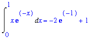 Int(x*exp(-x),x = 0 .. 1) = -2*exp(-1)+1