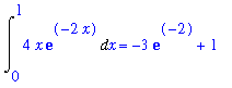 Int(4*x*exp(-2*x),x = 0 .. 1) = -3*exp(-2)+1