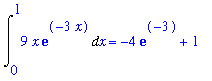 Int(9*x*exp(-3*x),x = 0 .. 1) = -4*exp(-3)+1