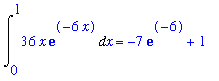 Int(36*x*exp(-6*x),x = 0 .. 1) = -7*exp(-6)+1