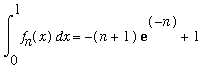Int(f[n](x),x = 0 .. 1) = -(n+1)*exp(-n)+1