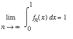Limit(Int(f[n](x),x = 0 .. 1),n = infinity) = 1