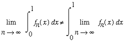 Limit(Int(f[n](x),x = 0 .. 1),n = infinity) <> Int(Limit(f[n](x),n = infinity),x = 0 .. 1)