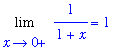 Limit(1/(1+x),x = 0,right) = 1