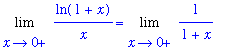 Limit(ln(1+x)/x,x = 0,right) = Limit(1/(1+x),x = 0,right)