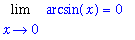 Limit(arcsin(x),x = 0) = 0