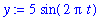 y := 5*sin(2*Pi*t)